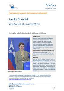 Hearings of European Commissioners-designate  Alenka Bratušek Vice-President – Energy Union  Hearing due to be held on Monday 6 October at[removed]hours.