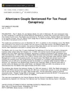 Allentown Couple Sentenced For Tax Fraud Conspiracy FOR IMMEDIATE RELEASE July 10, 2012   PHILADELPHIA – Paul F. Basile, 55, and Barbara Basile, 54, both of Allentown, PA, were sentenced today