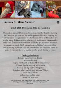 X-mas in Wonderland 22nd-27th December 2015 in Harriniva This action packed Christmas break is perfect for families looking for a magical getaway to the real Lappish wilderness. Staying in Harriniva you can guarantee the