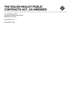 THE WALSH-HEALEY PUBLIC CONTRACTS ACT, AS AMENDED U.S. Department of Labor Employment Standards Administration Wage and Hour Division WH Publication 1001