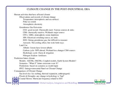 CLIMATE CHANGE IN THE POST-INDUSTRIAL ERA Human activities that have affected climate Observations and records of climate change Temperature (atmospheric and sea surface) Polar ice extent Atmospheric chemistry