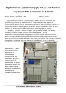 High Performance Liquid Chromatography (HPLC) – with Photodiode Array Detector (PAD) & Fluorescence (FLR) Detector Brand: Waters Corporation, USA Model: alliance