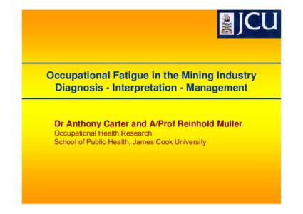 Microsoft PowerPoint - Dr Anthony Carter Occupational Fatigue in the Mining Industryppt
