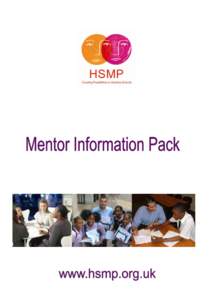 Hackney Schools‟ Mentoring Programme is an East London Business Alliance (ELBA) initiative. ELBA acts as a channel for business skills and experience to contribute to the social regeneration of East London. HSMP‟s c