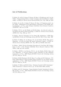 List of Publications  R. Dekker, R. van Es, S. Jansen, P. Kranen, H. Maas, A. Pruijmboom and J. van der Velden, “Charge sharing effects in bipolar transistors with sub-halfmicron emitter widths,” in IEEE Int. Electro