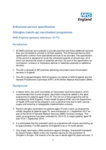 Enhanced service specification Shingles (catch-up) vaccination programme NHS England gateway reference: 01773 Introduction 1. All GMS practices are expected to provide essential and those additional services they are con
