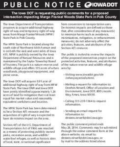 PUBLIC NOTICE The Iowa DOT is requesting public comments for a proposed intersection impacting Margo Frankel Woods State Park in Polk County The Iowa Department of Transportation proposes to acquire additional highway ri