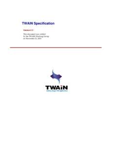 TWAIN Specification Version 2.3 This document was ratified by the TWAIN Working Group on November 21, 2013