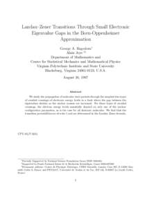 Landau–Zener Transitions Through Small Electronic Eigenvalue Gaps in the Born-Oppenheimer Approximation George A. Hagedorn∗ Alain Joye †‡ Department of Mathematics and