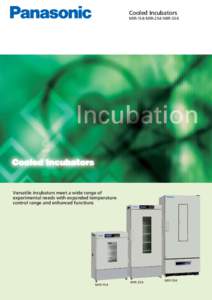 Cooled Incubators MIR-154/MIR-254/MIR-554 Versatile incubators meet a wide range of experimental needs with expanded temperature control range and enhanced functions