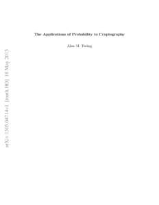 The Applications of Probability to Cryptography  arXiv:1505.04714v1 [math.HO] 18 May 2015 Alan M. Turing
