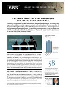 Export Credit Trends Survey december 2014 Swedish exporters well positioned but facing subdued demand Geopolitical unrest and weaker international demand are suppressing the outlook for