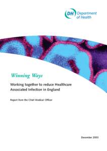 Winning Ways Working together to reduce Healthcare Associated Infection in England Report from the Chief Medical Officer  December 2003