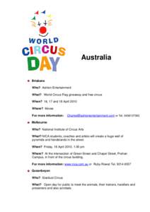Australia  Brisbane Who? Ashton Entertainment What? World Circus Flag giveaway and free circus When? 16, 17 and 18 April 2010