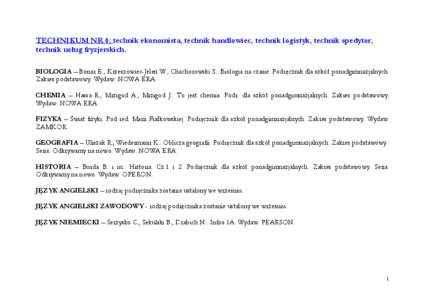 TECHNIKUM NR 4: technik ekonomista, technik handlowiec, technik logistyk, technik spedytor, technik usług fryzjerskich. BIOLOGIA – Bonar E., Krzeszowiec-Jeleń W., Chachorowski S.: Biologia na czasie. Podręcznik dla 