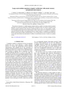 PHYSICAL REVIEW A 89, [removed]Large-scale modular quantum-computer architecture with atomic memory and photonic interconnects C. Monroe,1 R. Raussendorf,2 A. Ruthven,2 K. R. Brown,3 P. Maunz,4,* L.-M. Duan,5 and J