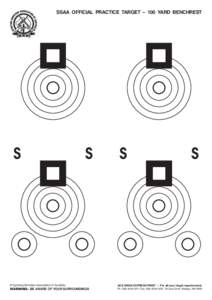 SSAA OFFICIAL PRACTICE TARGET – 100 YARD BENCHREST  © Sporting Shooters Association of Australia WARNING:  BE AWARE OF YOUR SURROUNDINGS