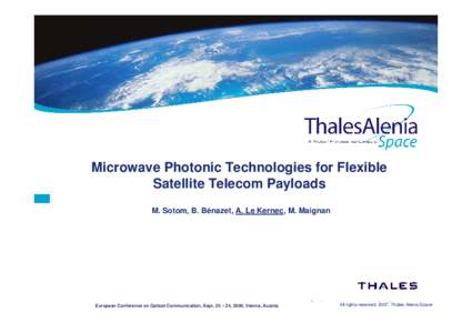 Microwave Photonic Technologies for Flexible Satellite Telecom Payloads M. Sotom, B. Bénazet, A. Le Kernec, M. Maignan European Conference on Optical Communication, Sept. 20 – 24, 2009, Vienna, Austria