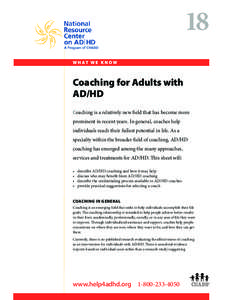 18 W H AT W E K N O W Coaching for Adults with AD/HD Coaching is a relatively new field that has become more