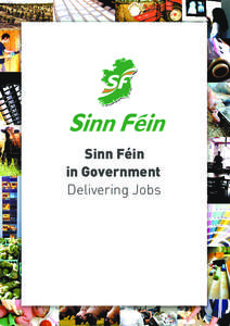 Sinn Féin in Government Delivering Jobs 11. Sinn Féin in government – delivering jobs Over the last number of years, Sinn Féin made job creation a key priority in government in the Six
