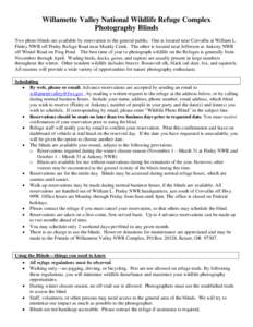 Willamette Valley National Wildlife Refuge Complex Photography Blinds Two photo blinds are available by reservation to the general public. One is located near Corvallis at William L. Finley NWR off Finley Refuge Road nea
