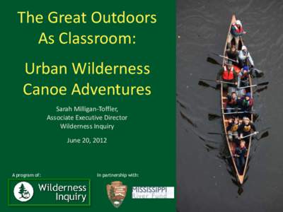 The Great Outdoors As Classroom: Urban Wilderness Canoe Adventures Sarah Milligan-Toffler,