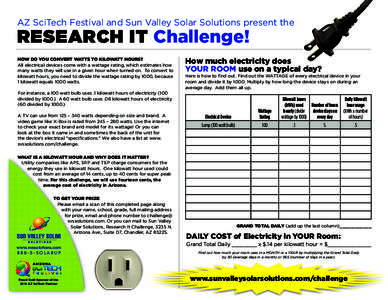 AZ SciTech Festival and Sun Valley Solar Solutions present the  RESEARCH IT Challenge! How Do You Convert Watts to Kilowatt Hours? All electrical devices come with a wattage rating, which estimates how many watts they wi