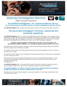 Accredited Investigations, Inc.  Experienced With Over 28 Years. Discreet and Professional Licensed Private Detectives Focused on Accomplishing Your Objectives and Goals. Accredited Investigations, Inc. provides private 