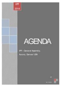 IPF 2014 AGENDA IPF – General Assembly, Aurora, Denver/ USA