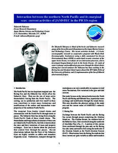 Interaction between the northern North Pacific and its marginal seas: current activities of JAMSTEC in the PICES region Takatoshi Takizawa Ocean Research Department Japan Marine Science and Technology Center 2-15, Natsus