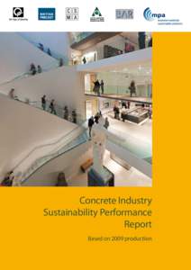 Concrete Industry Sustainability Performance Report Based on 2009 production  Our vision is that, by 2012, the UK concrete industry will be recognised