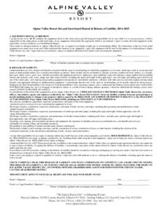 Alpine Valley Resort Ski and Snowboard Rental & Release of Liability[removed]A. EQUIPMENT RENTAL AGREEMENT. I accept for use in its AS IS condition the equipment listed on this form and accept full financial responsibi