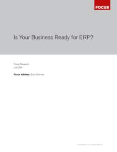 Is Your Business Ready for ERP?  Focus Research July 2011 Focus Adviser: Brian Sommer