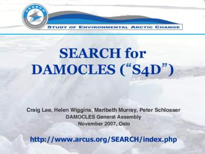 SEARCH for DAMOCLES (“S4D”) ! ! Craig Lee, Helen Wiggins, Maribeth Murray, Peter Schlosser! DAMOCLES General Assembly!