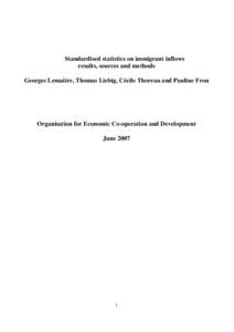 Standardised statistics on immigrant inflows results, sources and methods Georges Lemaitre, Thomas Liebig, Cécile Thoreau and Pauline Fron Organisation for Economic Co-operation and Development June 2007