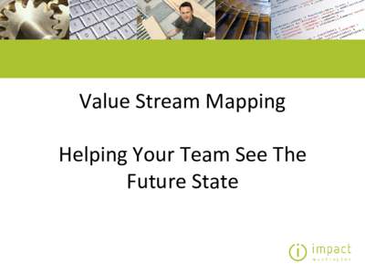 Technology / Quality control / Value stream mapping / Takt time / Manufacturing / Information technology management / Business process improvement / ProFIT-MAP methodology / Business / Process management / Management
