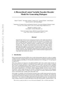 A Hierarchical Latent Variable Encoder-Decoder Model for Generating Dialogues arXiv:1605.06069v3 [cs.CL] 14 JunIulian V. Serban* , Alessandro Sordoni ‡ , Ryan Lowe , Laurent Charlin , Joelle Pineau ,