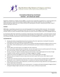 Francophone Mentoring Coordinator Contract[removed]hours per week) Big Brothers and Big Sisters of Calgary and Area (BBBS) is a volunteer-driven organization recognized for our mentoring programs for children and youth i