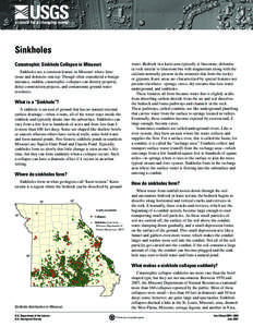 Sinkholes Catastrophic Sinkhole Collapse in Missouri Sinkholes are a common feature in Missouri where limestone and dolomite outcrop. Though often considered a benign nuisance, sudden, catastrophic collapses can destroy 