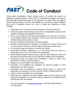 Code of Conduct Taking public transportation means sharing space, so courtesy and respect are important. Fairfield and Suisun Transit (FAST) is committed to providing a safe, secure, and comfortable transit environment f