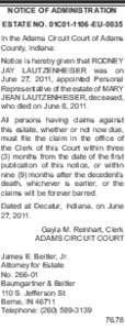 Notice of Administration Estate No. 01C01-1106-EU-0035 In the Adams Circuit Court of Adams County, Indiana: Notice is hereby given that RODNEY JAY LAUTZENHEISER was on