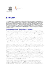 ETHIOPIA The Ethiopian National Qualifications Framew ork (ENQF) is being developed by a taskforce set up in 2007 by the M inistry of Education (M oE). Since 2010, the Higher Education Strategy Centre (HESC) w as mandate