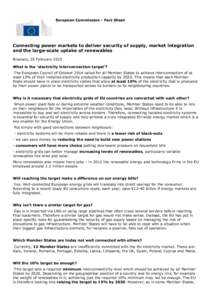 European Commission - Fact Sheet  Connecting power markets to deliver security of supply, market integration and the large-scale uptake of renewables Brussels, 25 February 2015 What is the ‘electricity interconnection 