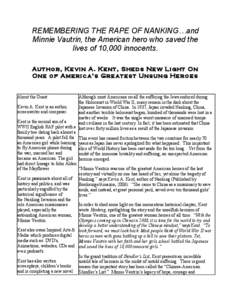 REMEMBERING THE RAPE OF NANKING…and Minnie Vautrin, the American hero who saved the lives of 10,000 innocents. Autho r, Ke vin A. Ken t, Sheds Ne w Light On One o f Ameri ca’ s Gre atest Unsun g He ro es