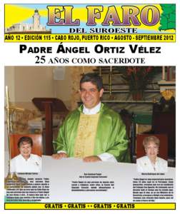 AÑO 12 • EDICIÓN 115 • CABO ROJO, PUERTO RICO • AGOSTO - SEPTIEMBRE[removed]Padre Ángel Ortiz Vélez 25 años como sacerdote  Luego de años esperando que solucionen problema, deciden hacerlo para mejorar calidad 