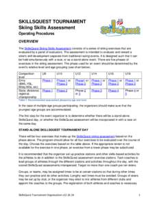 SKILLSQUEST TOURNAMENT Skiing Skills Assessment Operating Procedures OVERVIEW The SkillsQuest Skiing Skills Assessment consists of a series of skiing exercises that are evaluated by a panel of evaluators. The assessment 