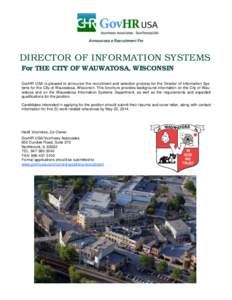 Announces a Recruitment For  DIRECTOR OF INFORMATION SYSTEMS For THE CITY OF WAUWATOSA, WISCONSIN GovHR USA is pleased to announce the recruitment and selection process for the Director of Information Systems for the Cit