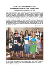 GELÖST LEBEN IM VERTRAUEN AUF GOTT Konfirmation der Gruppe 2 mit Pfarrer Christian Gerstner Christuskirche Berchtesgaden, 25. Mai 2014 Unter diesem Motto stand die 2. Konfirmation am 25. Mai in der Christuskirche: Elf J