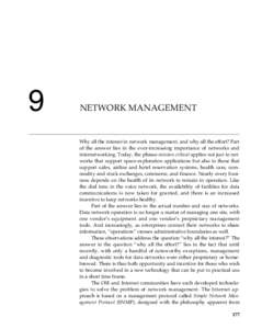 9  NETWORK MANAGEMENT Why all the interest in network management, and why all the effort? Part of the answer lies in the ever-increasing importance of networks and