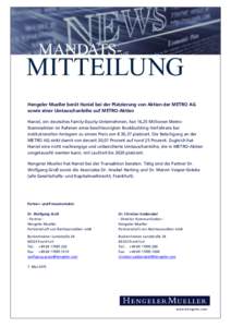 Hengeler Mueller berät Haniel bei der Platzierung von Aktien der METRO AG sowie einer Umtauschanleihe auf METRO-Aktien Haniel, ein deutsches Family-Equity-Unternehmen, hat 16,25 Millionen MetroStammaktien im Rahmen eine